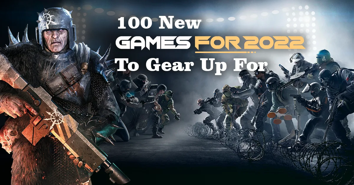 100 New Games For 2022 To Gear Up For