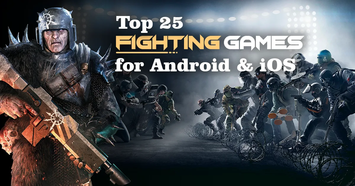 Top 25 Fighting Games for Android and iOS